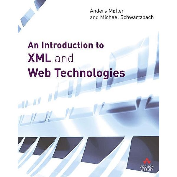 Moller, A: Introduction to XML and Web Technologies, Anders Moller, Michael Schwartzbach