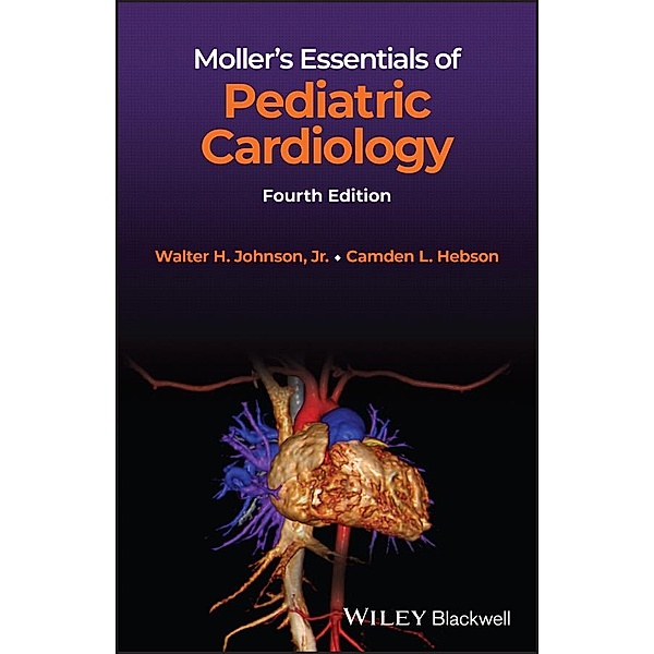 Moller's Essentials of Pediatric Cardiology, Walter H. Johnson, Camden L. Hebson