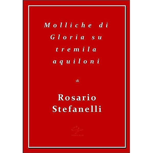 Molliche di Gloria su tremila aquiloni, Rosario Stefanelli