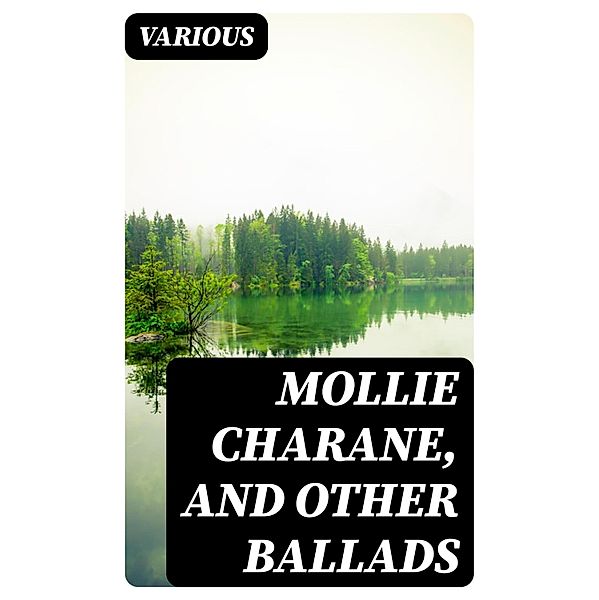 Mollie Charane, and Other Ballads, Various