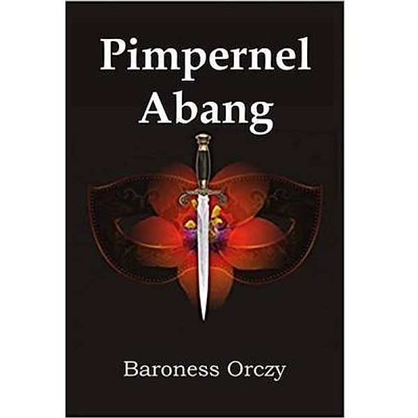 Mollusca Press: Pimpernel Abang, BARONESS ORCZY