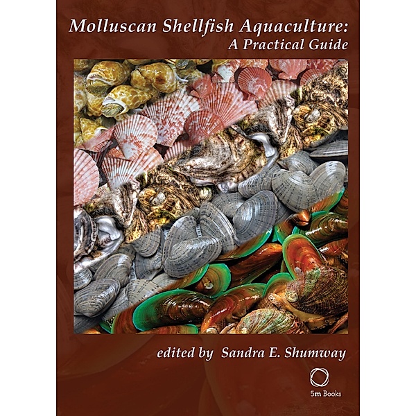 Molluscan Shellfish Aquaculture: A Practical Guide, Sandra Shumway