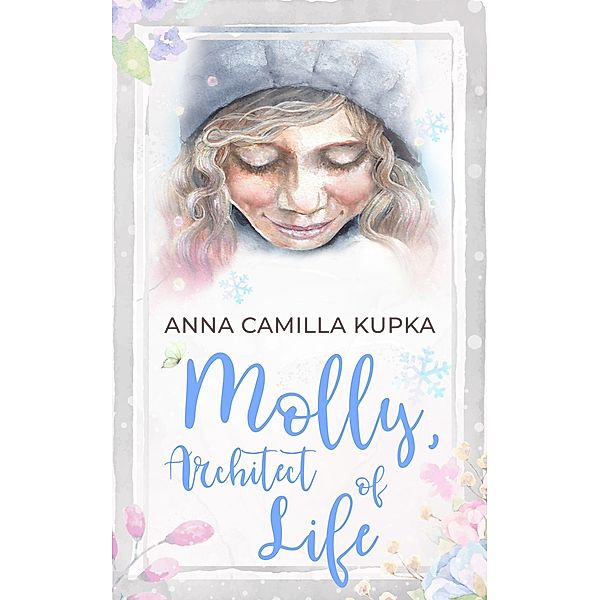 Molly, Architect of Life - Manifestation? Child's Play! / Molly, Anna Kupka