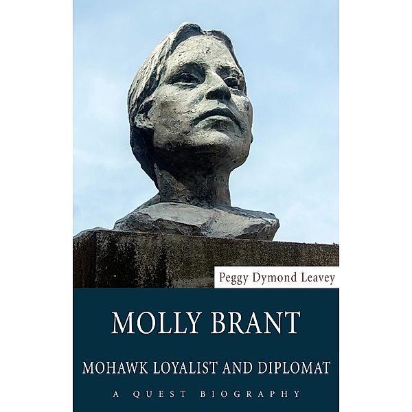 Molly Brant / Quest Biography Bd.36, Peggy Dymond Leavey