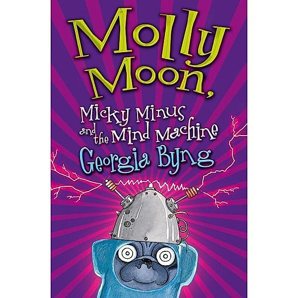 Molly Moon, Micky Minus and the Mind Machine, Georgia Byng