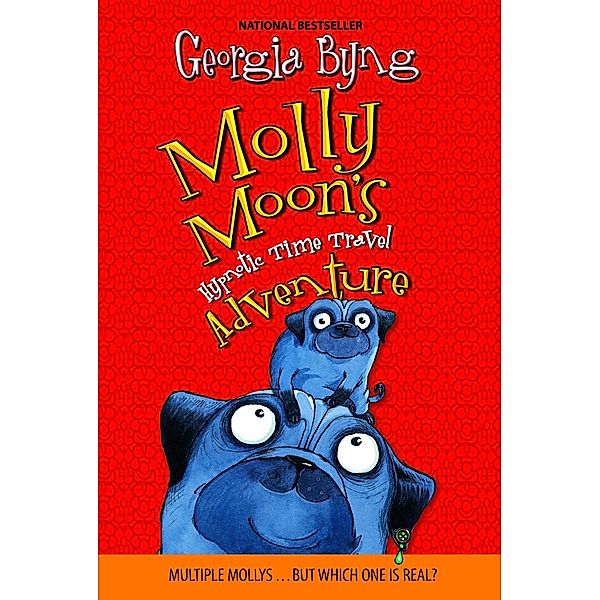 Molly Moon's Hypnotic Time Travel Adventure / Molly Moon Bd.3, Georgia Byng