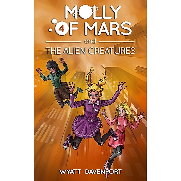 Molly of Mars and the Alien Creatures / Molly of Mars, Wyatt Davenport