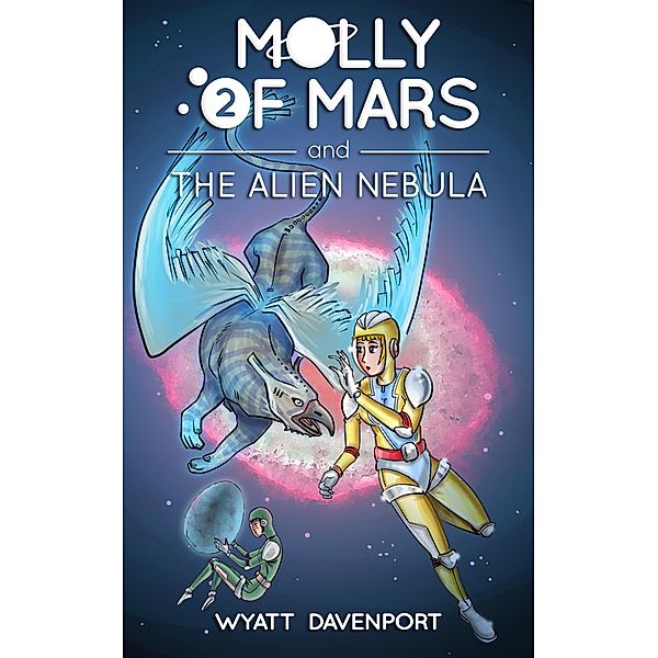 Molly of Mars and the Alien Nebula / Molly of Mars, Wyatt Davenport