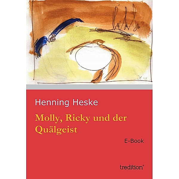 Molly, Ricky und der Quälgeist / tredition, Henning Heske