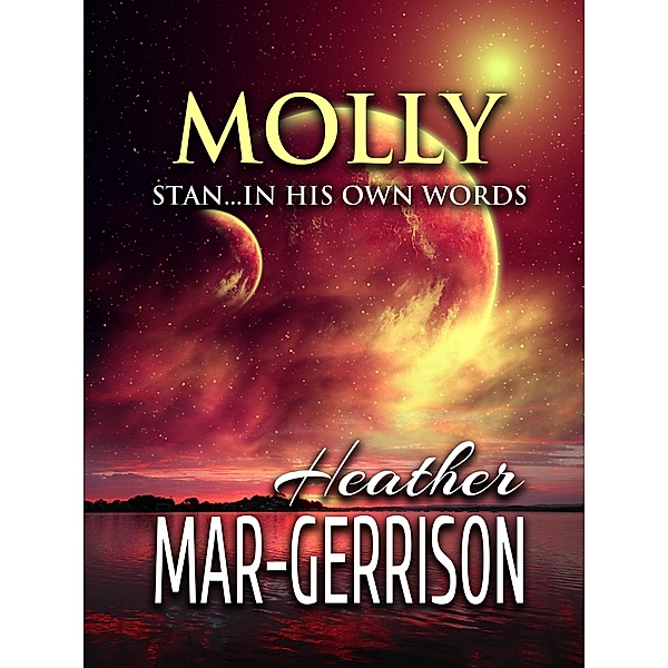 Molly Stan...In His Own Words. / Heather Mar-Gerrison, Heather Mar-Gerrison
