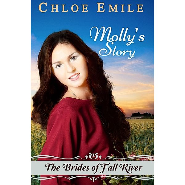 Molly's Story: Brides of Fall River (Fall River Saga, #3) / Fall River Saga, Chloe Emile