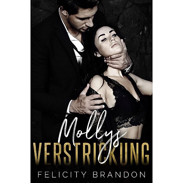 Mollys Verstrickung (Die dunklen Bedürfnisse, #3) / Die dunklen Bedürfnisse, Felicity Brandon