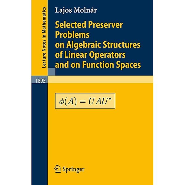 Molnár: Selected Preserver Problems on Algebraic Structures, Lajos Molnár