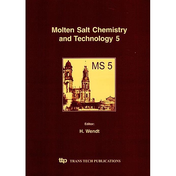 Molten Salt Chemistry and Technology 5, H. Wendt