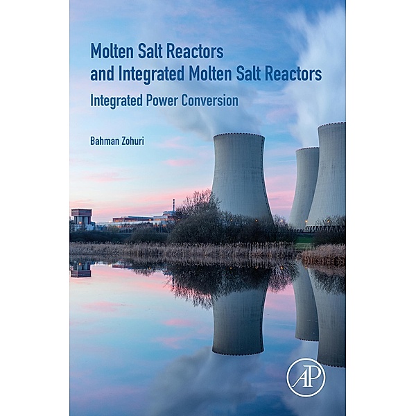 Molten Salt Reactors and Integrated Molten Salt Reactors, Bahman Zohuri