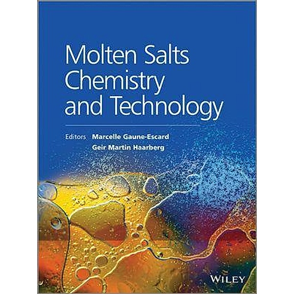 Molten Salts Chemistry and Technology, Marcelle Gaune-Escard, Geir Martin Haarberg