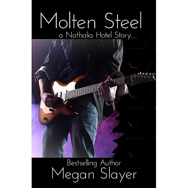 Molten Steel (Nathalia Hotel, #1) / Nathalia Hotel, Megan Slayer