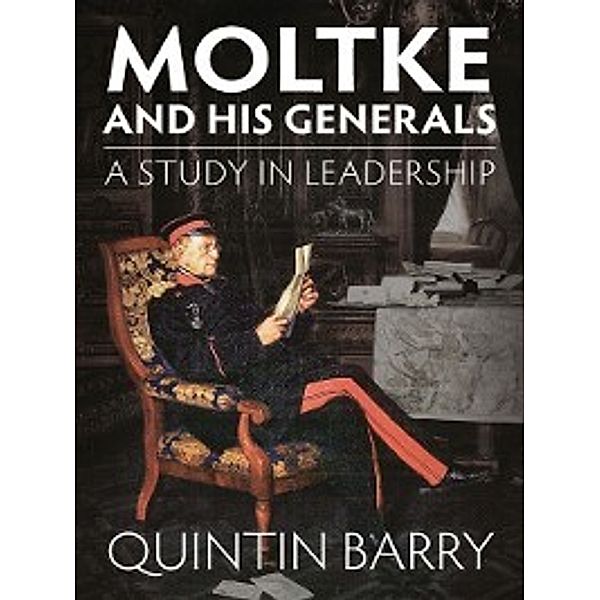 Moltke and his Generals, Quintin Barry