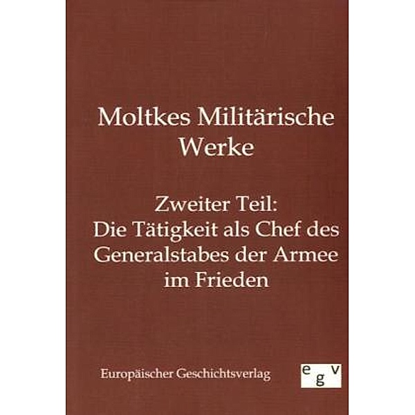 Moltkes Militärische Werke.Tl.2, Helmuth Karl Bernhard von Moltke