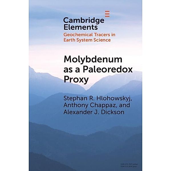 Molybdenum as a Paleoredox Proxy / Elements in Geochemical Tracers in Earth System Science, Stephan R. Hlohowskyj