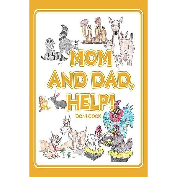 Mom and Dad, Help! / Christian Faith Publishing, Inc., Doni Cook