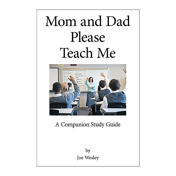 Mom and Dad Please Teach Me, Joe Wesley