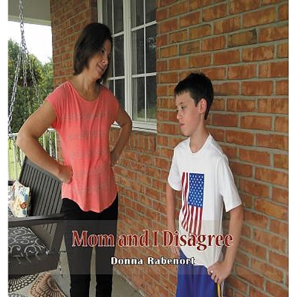 Mom and I Disagree / Words Matter Publishing, Donna Rabenort