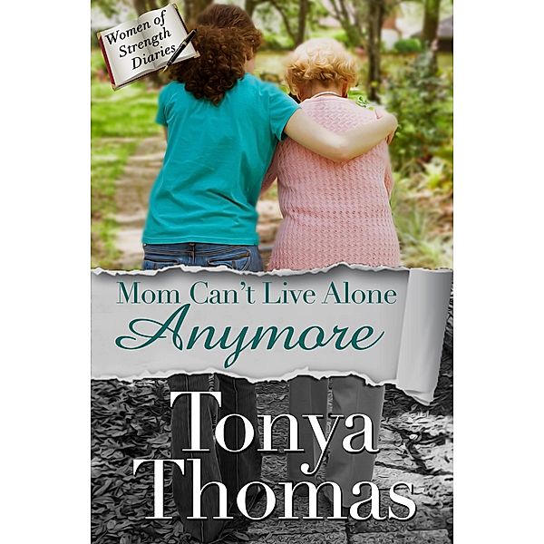 Mom Can't Live Alone Anymore / Tonya Thomas, Tonya Thomas