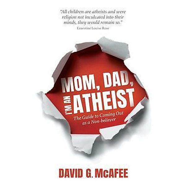 Mom, Dad, I'm an Atheist / Hypatia Press, David G McAfee