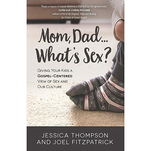 Mom, Dad...What's Sex?, Jessica Thompson