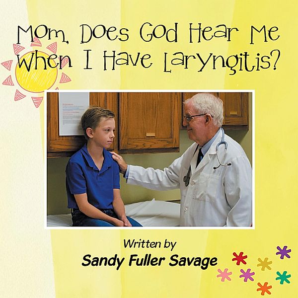 Mom, Does God Hear Me When I Have Laryngitis?, Sandy Fuller Savage