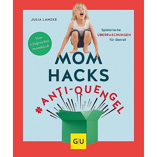 Mom Hacks #Anti-Quengel, Julia Lanzke