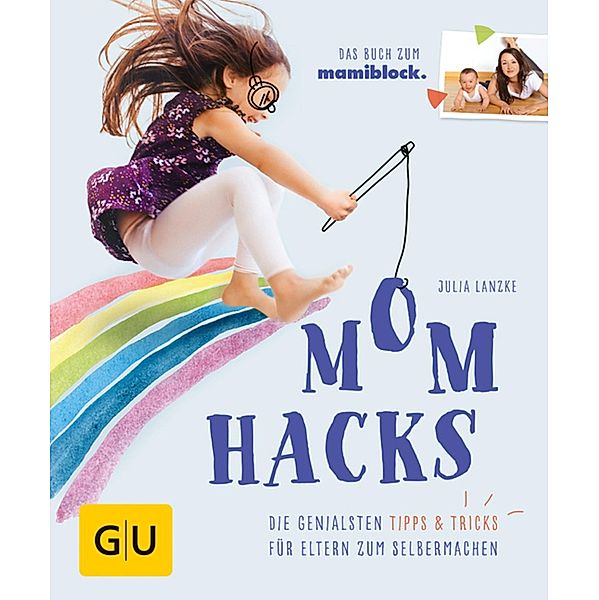 Mom Hacks / GU Partnerschaft & Familie Einzeltitel, Julia Lanzke