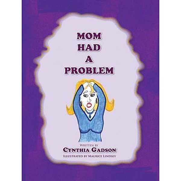 Mom Had A Problem / Stratton Press, Cynthia Gadson