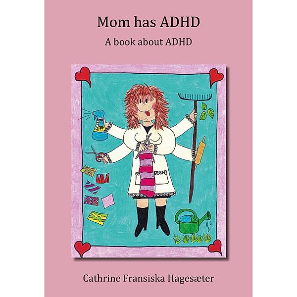 Mom has ADHD / ADHD explained for children Bd.3, Cathrine F. Hagesæter