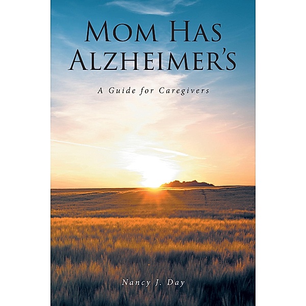 Mom Has Alzheimer's, Nancy J. Day