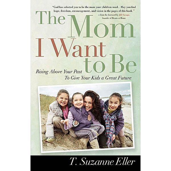 Mom I Want to Be, T. Suzanne Eller