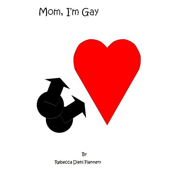 Mom, I'm Gay (LGBTQ+ Christian Romance, #1) / LGBTQ+ Christian Romance, Rebecca Flannery