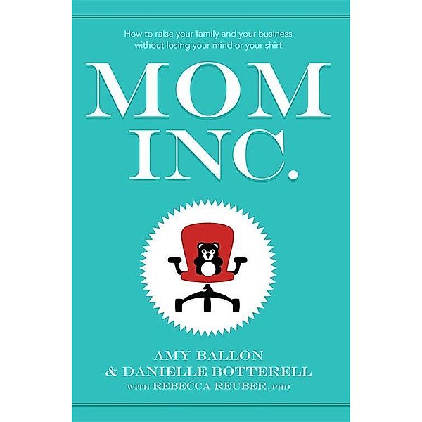 Mom Inc., Amy Ballon, Danielle Botterell, Rebecca Reuber