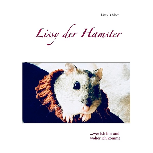 Mom, L: Lissy der Hamster, Lissy´s Mom