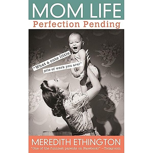 Mom Life: Perfection Pending, Meredith Ethington