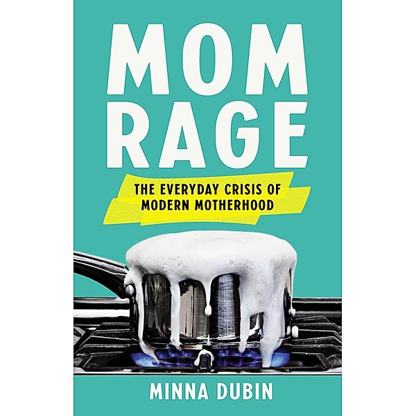 Mom Rage, Minna Dubin
