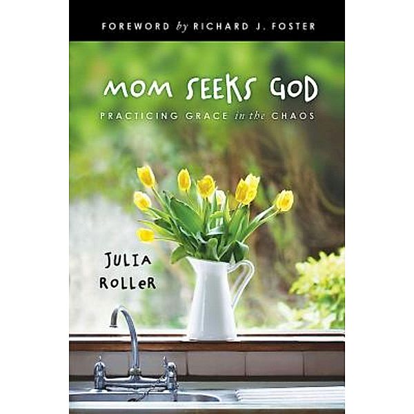 Mom Seeks God, Julia Roller