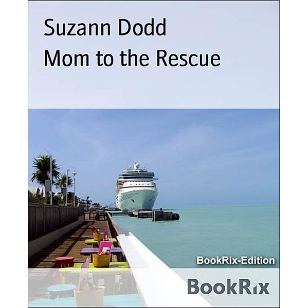 Mom to the Rescue, Suzann Dodd