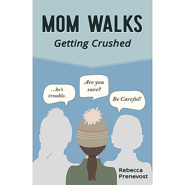 Mom Walks: Getting Crushed / Mom Walks, Rebecca Prenevost
