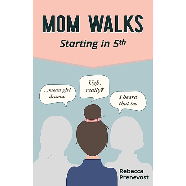 Mom Walks: Starting in 5th / Mom Walks, Rebecca Prenevost