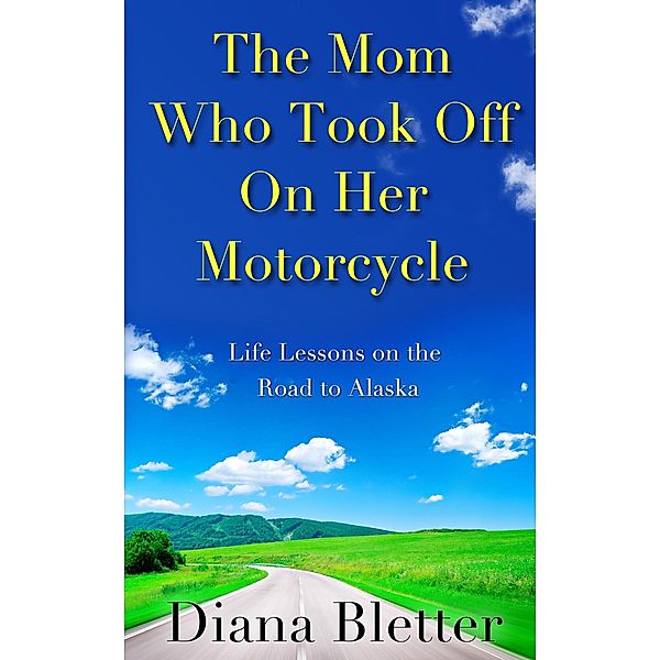 Mom Who Took Off On Her Motorcycle, Diana Bletter