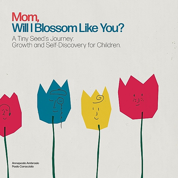 Mom, Will I Blossom Like You?, Annapaola Ambrosio, Paolo Caracciolo