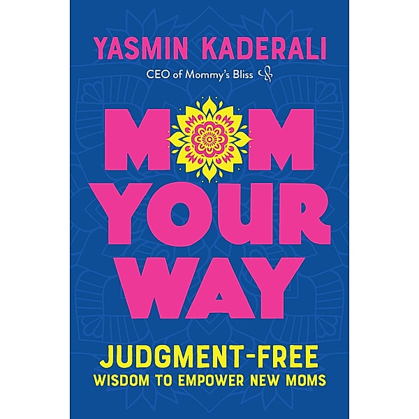 Mom Your Way, Yasmin Kaderali