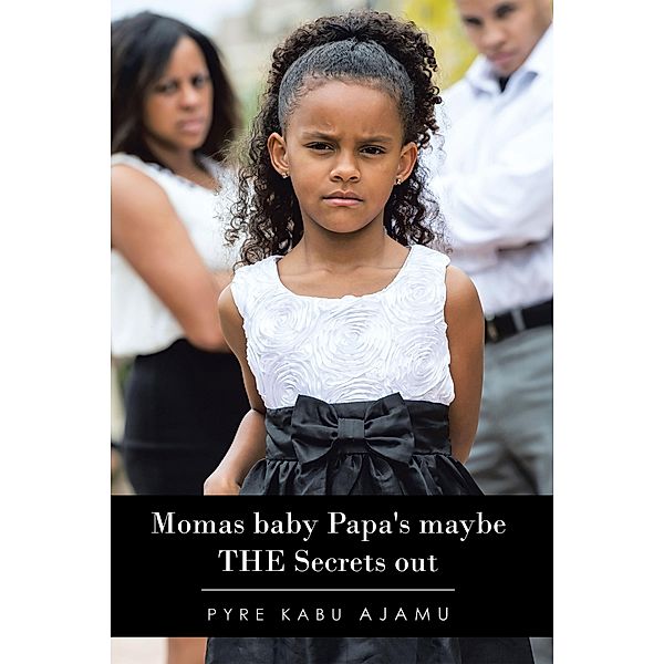 Momas Baby Papa's Maybe the Secrets Out, Pyre Kabu Ajamu